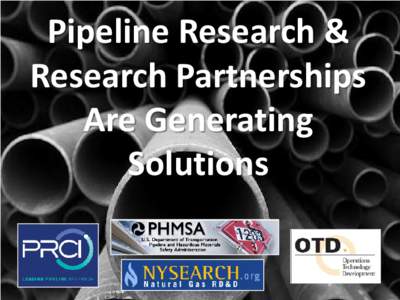 Pipeline Research & Research Partnerships Are Generating Solutions  Improvements to Natural Gas