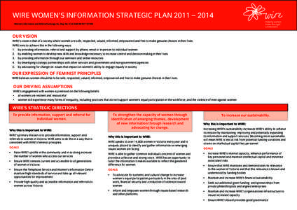 WIRE WOMEN’S INFORMATION STRATEGIC PLAN 2011 – 2014 Women’s Information and Referral Exchange Inc. Reg. No. A122 ABN[removed]OUR VISION WIRE’s vision is that of a society where women are safe, respected, v