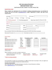 12th International Workshop IMMUNOTHERAPY 2016 Hotel Nacional de Cuba / October 17‐21, Havana, Cuba REGISTRATION FORM Please complete one registration form per participant, including accompanying persons not att