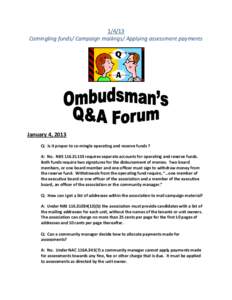 [removed]Comingling funds/ Campaign mailings/ Applying assessment payments January 4, 2013 Q: Is it proper to co-mingle operating and reserve funds ? A: No. NRS[removed]requires separate accounts for operating and reserv