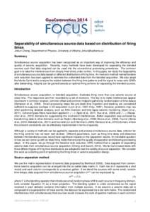 Separability of simultaneous source data based on distribution of firing times Jinkun Cheng, Department of Physics, University of Alberta, [removed] Summary Simultaneous source acquisition has been recognized as