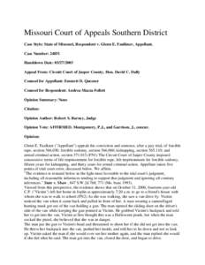 Missouri Court of Appeals Southern District Case Style: State of Missouri, Respondent v. Glenn E. Faulkner, Appellant. Case Number: 24851 Handdown Date: [removed]Appeal From: Circuit Court of Jasper County, Hon. David 