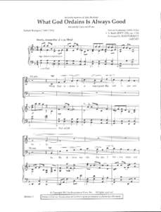 In loving memory of Julie Herbster  What God Ordains Is Always Good For SATB Choir and Piano S ervus Gastorius (l 646- | 682) J. S. Bach (BWV 250), ca. 1730