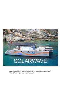 SOLARWAVE DAS ORIGINAL - warum sollten Sie mit weniger zufrieden sein? THE ORIGINAL - why settle for less? Freiheit und Unabhängigkeit zum Nulltarif! Freedom and independence for free!