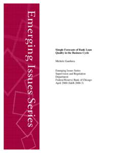 Simple Forecasts of Bank Loan Quality in the Business Cycle Michele Gambera Emerging Issues Series Supervision and Regulation