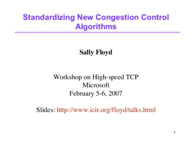 Standardizing New Congestion Control Algorithms Sally Floyd Workshop on High-speed TCP Microsoft