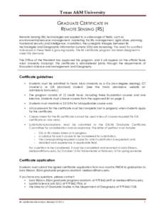 Texas A&M University  GRADUATE CERTIFICATE IN REMOTE SENSING (RS) Remote Sensing (RS) technologies are applied to a wide-range of fields, such as environmental/resource management, marketing, facility management, agricul