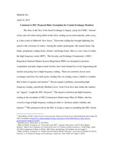 Michelle Pav April 16, 2015 Comment to SEC Proposed Rule: Exemption for Certain Exchange Members The floor of the New York Stock Exchange is largely a prop for CNBC. Instead of buy and sell orders being filled on the flo