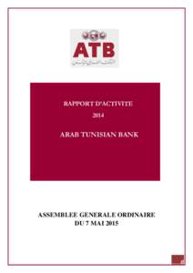 RAPPORT D’ACTIVITE 2014 ARAB TUNISIAN BANK  ASSEMBLEE GENERALE ORDINAIRE