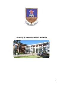 University of Zimbabwe Libraries Handbook  1 FOREWORD This Handbook outlines the services and products available in the University of