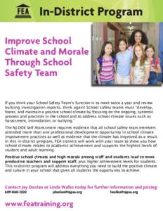 Improve School Climate and Morale Through School Safety Team If you think your School Safety Team’s function is to meet twice a year and review bullying investigation reports, think again! School safety teams must “d