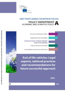 DIRECTORATE GENERAL FOR INTERNAL POLICIES POLICY DEPARTMENT A: ECONOMIC AND SCIENTIFIC POLICY ENVIRONMENT, PUBLIC HEALTH AND FOOD SAFETY  End of life vehicles: Legal aspects,