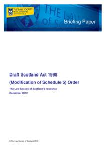 Briefing Paper  Draft Scotland Act[removed]Modification of Schedule 5) Order The Law Society of Scotland’s response December 2012