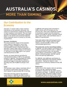 Our Contribution to the Economy Australia’s 13 casinos make a major economic contribution to the Australian community. Our casinos are entertainment complexes that operate in total compliance environments. They are maj