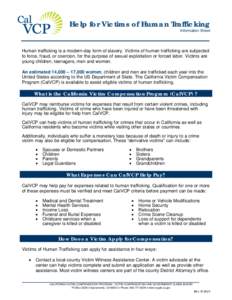 Help for Victims of Human Trafficking Information Sheet Human trafficking is a modern-day form of slavery. Victims of human trafficking are subjected to force, fraud, or coercion, for the purpose of sexual exploitation o