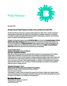 Press Release  November 2014 Brooklyn Museum Public Programs for Adults, Teens, and Kids in November 2014 The Brooklyn Museum will present a variety of public programs for adults, teens, and kids in November. Public prog