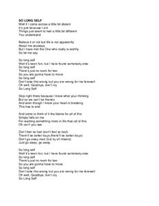 SO LONG SELF Well if I come across a little bit distant It’s just because I am Things just seem to feel a little bit different You understand Believe it or not but life is not apparently