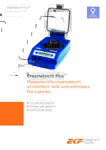 Creamatocrit Plus™ Maternal and Women’s Health Creamatocrit Plus™ Measures the creamatocrit