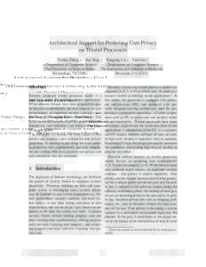 Architectural Support for Protecting User Privacy on Trusted Processors Youtao Zhang  Jun Yang ‡ Yongjing Lin  Lan Gao ‡  Department of Computer Science ‡ Department of Computer Science The University of Texas a