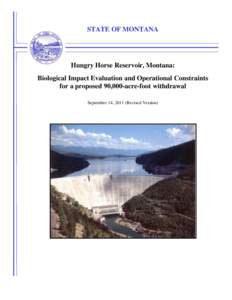 STATE OF MONTANA  Hungry Horse Reservoir, Montana: Biological Impact Evaluation and Operational Constraints for a proposed 90,000-acre-foot withdrawal September 14, 2011 (Revised Version)