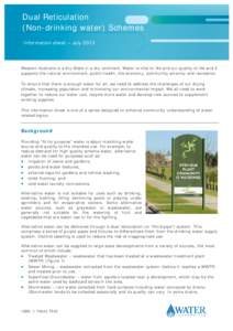 Dual Reticulation (Non-drinking water) Schemes Information sheet – July 2013 Western Australia is a dry State in a dry continent. Water is vital to life and our quality of life and it supports the natural environment, 