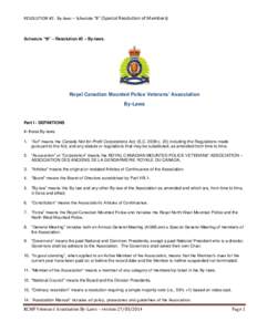 RESOLUTION #2: By-laws – Schedule “B” (Special Resolution of Members)  Schedule “B” – Resolution #2 – By-laws. Royal Canadian Mounted Police Veterans’ Association By-Laws