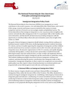 The National Partnership for New Americans: Principles of Immigrant Integration[removed]Immigrant Integration Policy Goals The National Partnership for New Americans (NPNA) views immigrants as crucial contributors to th