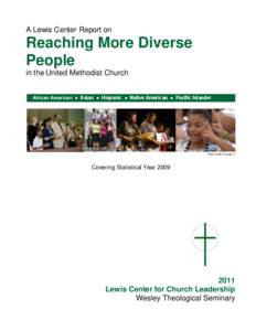 A Lewis Center Report on  Reaching More Diverse People in the United Methodist Church African American ● Asian ● Hispanic ● Native American ● Pacific Islander