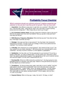 Profitability Focus Checklist Which customers should you cultivate and grow? Leading companies pay attention to this and don’t sacrifice profit for growth. They can have both. 1. Acquisition: How difficult or easy was 