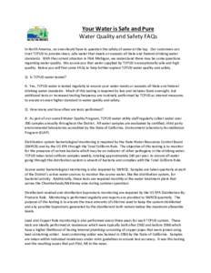 Your Water is Safe and Pure Water Quality and Safety FAQs In North America, no one should have to question the safety of water at the tap. Our customers can trust TCPUD to provide clean, safe water that meets or exceeds 