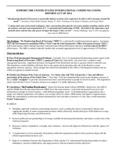 SUPPORT THE UNITED STATES INTERNATIONAL COMMUNICATIONS REFORM ACT OF 2014 “Broadcasting Board of Governors is practically defunct in terms of its capacity to be able to tell a message around the world.” - Secretary o