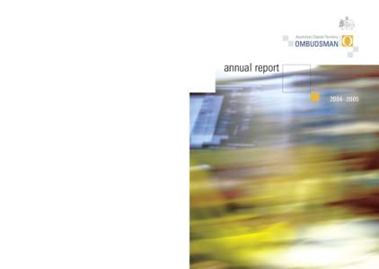 ACT Ombudsman Annual Report  annual report 2004–[removed]–2005