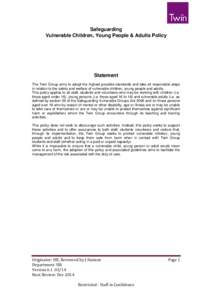 Safeguarding Vulnerable Children, Young People & Adults Policy Statement The Twin Group aims to adopt the highest possible standards and take all reasonable steps in relation to the safety and welfare of vulnerable child