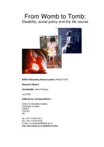 From Womb to Tomb: Disability, social policy and the life course ESRC Fellowship Award number: R000271078 Research Report Grantholder: Mark Priestley