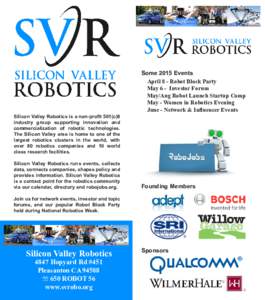 Silicon Valley Robotics is a non-profit 501(c)6 industry group supporting innovation and commercialization of robotic technologies. The Silicon Valley area is home to one of the largest robotics clusters in the world, wi