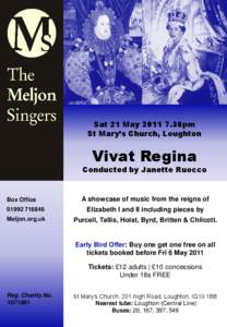 Sat 21 May[removed]30pm St Mary’s Church, Loughton Vivat Regina  Conducted by Janette Ruocco
