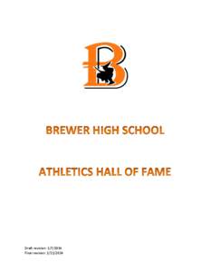 Draft revision: [removed]Final revision: [removed] Mission Statement: The mission of the Brewer Athletic Hall of Fame is to honor Brewer High School athletes, coaches, administrators, and special contributors whose achi