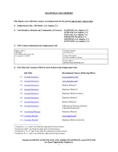 EEO PUBLIC FILE REPORT  This Report covers full-time vacancy recruitment data for the period: July 23, 2013 – July 22, [removed]Employment Unit: CBS Radio –Los Angeles, CA 2) Unit Members (Stations and Communities of