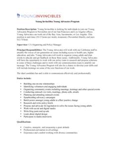 Young Invincibles Young Advocates Program Position Description: Young Invincibles is looking for individuals to join our Young Advocates Program in November out of our San Francisco and Los Angeles offices. Young Advocat