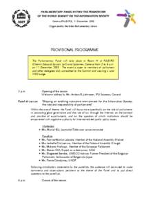 PARLIAMENTARY PANEL WITHIN THE FRAMEWORK OF THE WORLD SUMMIT ON THE INFORMATION SOCIETY Geneva (PALEXPO), 11 December 2003 Organized by the Inter-Parliamentary Union  PROVISIONAL PROGRAMME