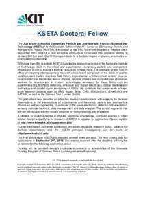 KSETA Doctoral Fellow	 The „Karlsruhe School of Elementary Particle and Astroparticle Physics: Science and Technology (KSETA)“ is the Graduate School of the KIT-Center for Elementary Particle and Astroparticle Physic