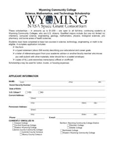 Wyoming Community College Science, Mathematics, and Technology Scholarship These scholarships – in amounts up to $1,000 – are open to all full-time, continuing students at Wyoming Community Colleges, who are U.S. cit