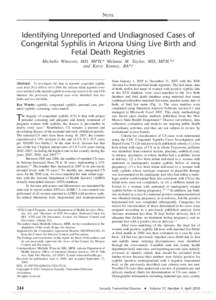 NOTE  Identifying Unreported and Undiagnosed Cases of Congenital Syphilis in Arizona Using Live Birth and Fetal Death Registries Michelle Winscott, MD, MPH,* Melanie M. Taylor, MD, MPH,*†