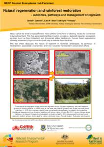 NERP Tropical Ecosystems Hub Factsheet  Natural regeneration and rainforest restoration - outcomes, pathways and management of regrowth Carla P. Catterall1, Luke P. Shoo2 and Kylie Freebody1 1