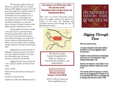 The Humphrey History Park and Museum is pleased to offer you a unique field trip called Digging Through Time. The goal of the program is to educate students in archaeological methods. Education in archaeology serves two 