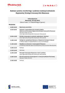 Budowa systemu monitoringu i podstaw ewaluacji wdrażania Regionalnej Strategii Innowacji dla Mazowsza Infoseminarium Warszawa, 29 maja 2015 Oxford Tower, ul. Chałubińskiego 8 (parter) PROGRAM: