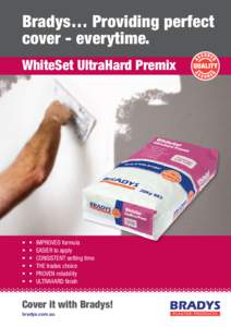 Bradys… Providing perfect cover - everytime. WhiteSet UltraHard Premix •	 •