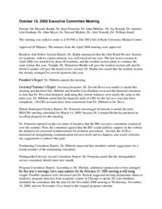 October 16, 2008 Executive Committee Meeting Present: Dr. Mustafa Bashir, Dr. Kate Feinstein, Dr. John Hibbeln, Dr. Jay Korach, Dr. Jennifer Lim-Dunham, Dr. John Meyer, Dr. Edward Michals, Dr. Alex Nemeth, Dr. William Sm