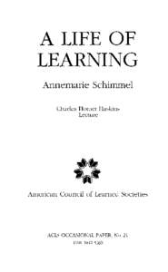 A LIFE OF LEARNING Annemarie Schimmel Charles Homer Haskins Lecture