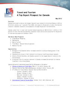 Travel and Tourism A Top Export Prospect for Canada May 2012 Overview Canada continued to deliver the largest inbound travel market to the United States in 2010 at 20 million visitors, up 11 percent from 2009, and equal 